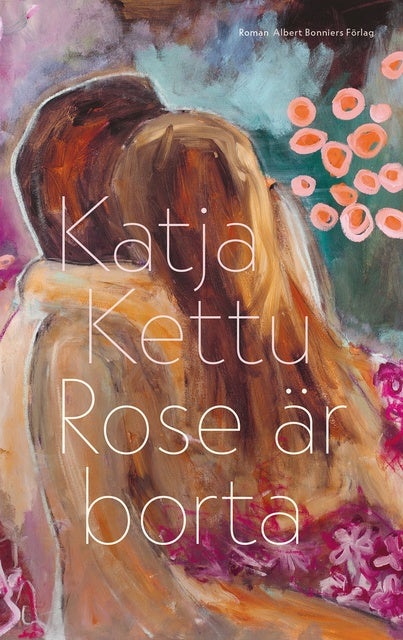 Rose är borta - E-kirja - Katja Kettu - Storytel