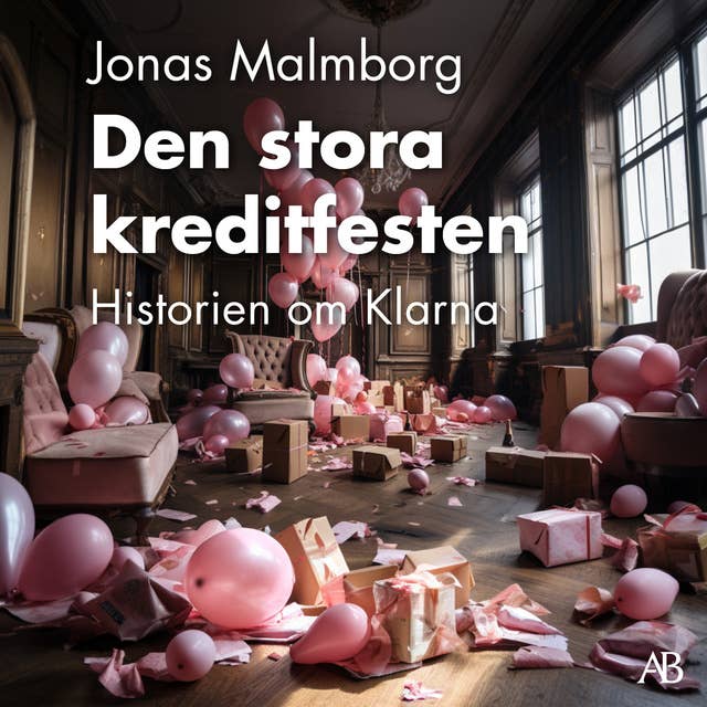 Den stora kreditfesten : historien om Klarna by Jonas Malmborg