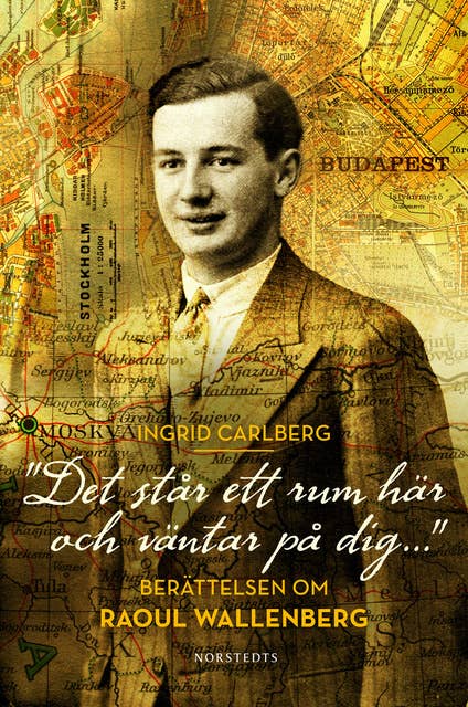 "Det står ett rum här och väntar på dig..." : Berättelsen om Raul Wallenberg