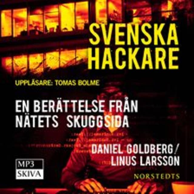 Svenska hackare : En berättelse från nätets skuggsida