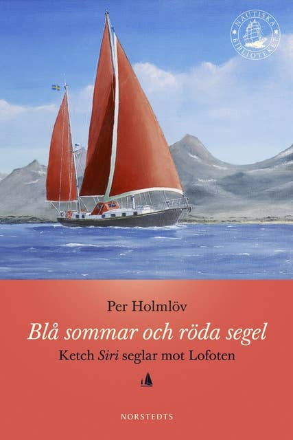 Blå sommar och röda segel : Ketch Siri seglar mot Lofoten