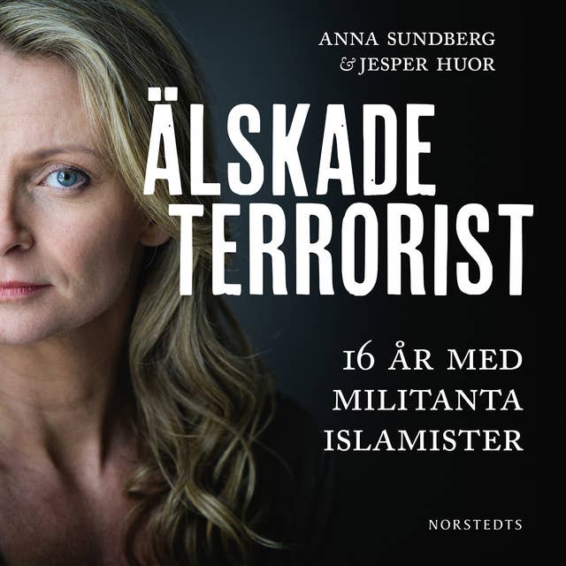 Cover for Älskade terrorist : 16 år med militanta islamister