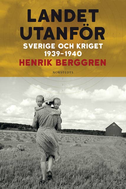 Cover for Landet utanför : Sverige och kriget 1939-1940