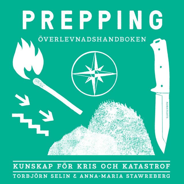 Prepping: Överlevnadshandboken: Kunskap för kris och katastrof