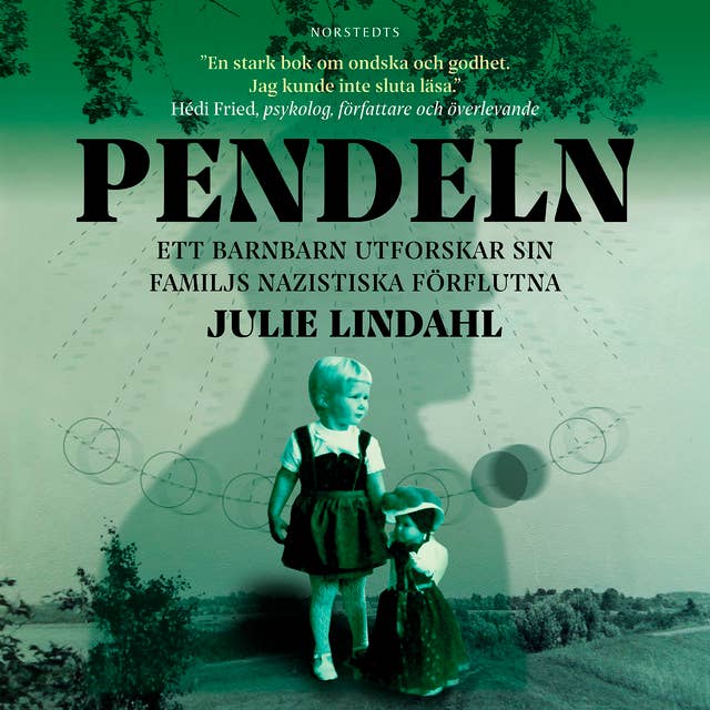 Cover for Pendeln : Ett barnbarn utforskar sin familjs nazistiska förflutna