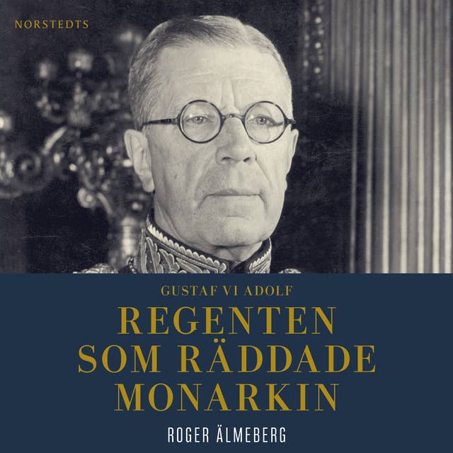 Gustaf VI Adolf : Regenten som räddade monarkin
