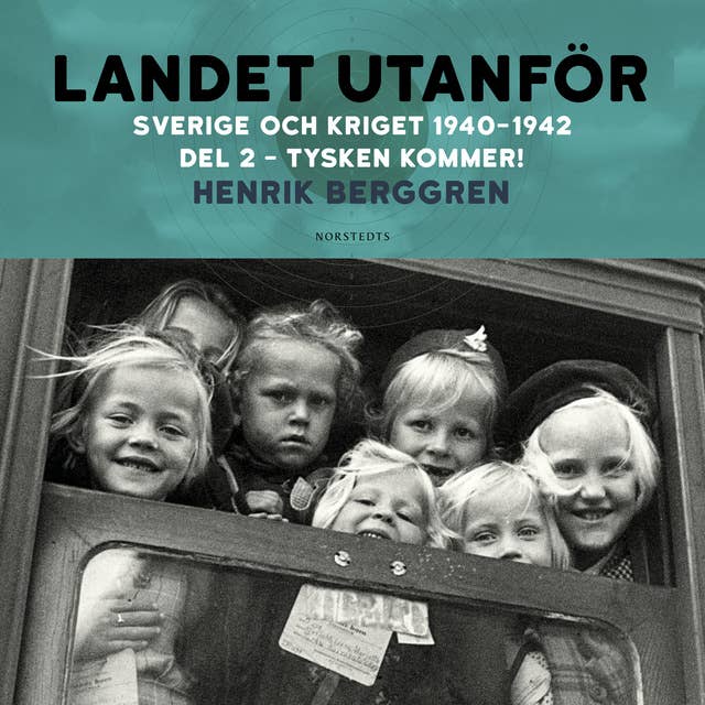 Landet utanför : Sverige och kriget 1940-1942. Del 2:2, Tysken kommer!