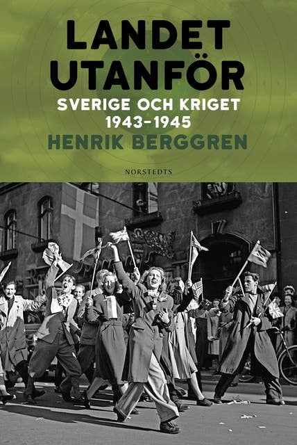 Landet utanför Del 3 : Sverige och kriget 1943-1945