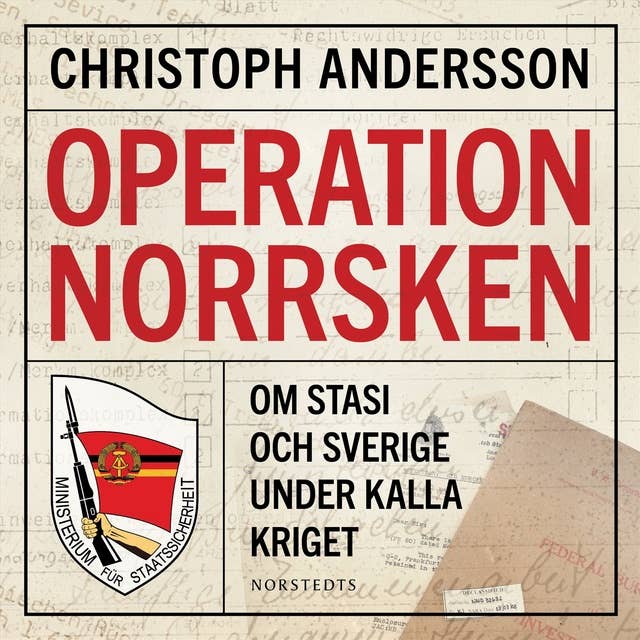 Operation Norrsken : om Stasi och Sverige under kalla kriget
