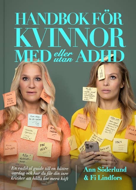 Handbok för kvinnor med (eller utan) ADHD : En radikal guide till en bättre vardag och hur du får din inre kritiker att hålla lite mera käft