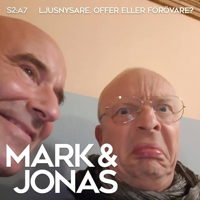 Mark & Jonas S2A7 – Ljusnysare. Offer eller förövare?