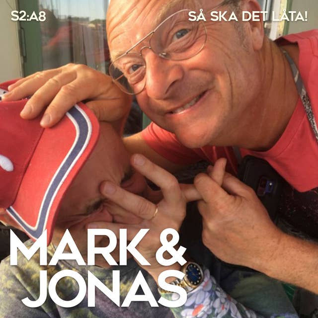 Mark & Jonas S2A8 – Så ska det låta