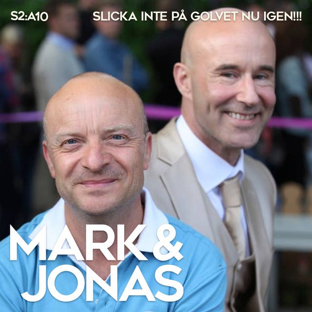 Mark & Jonas S2A10 – Slicka inte på golvet nu igen!!!