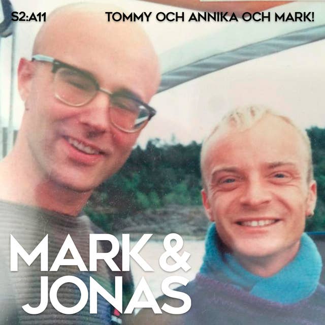 Mark & Jonas S2A11 – Tommy och Annika och Mark!