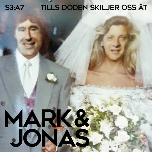 Mark & Jonas S3A7 – Tills döden skiljer oss åt