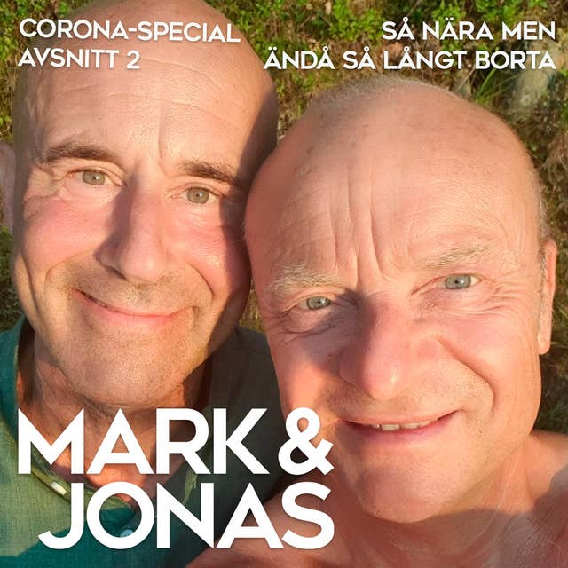 Mark & Jonas – Coronaspecial – Avsnitt 2 – Så nära men ändå så långt bort