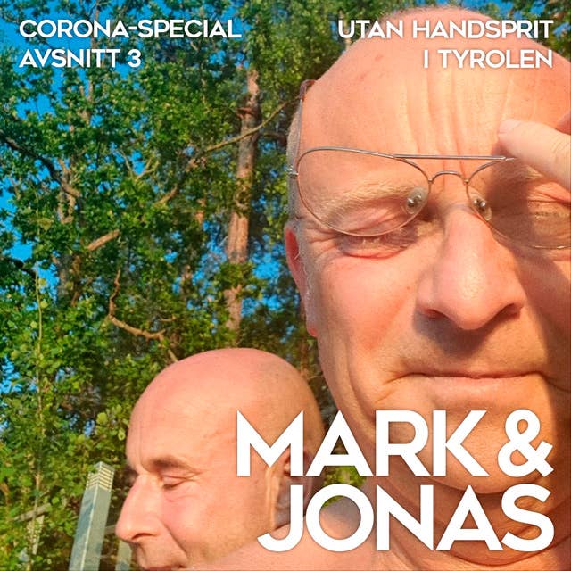 Mark & Jonas – Coronaspecial – Avsnitt 3 – Utan handsprit i Tyrolen