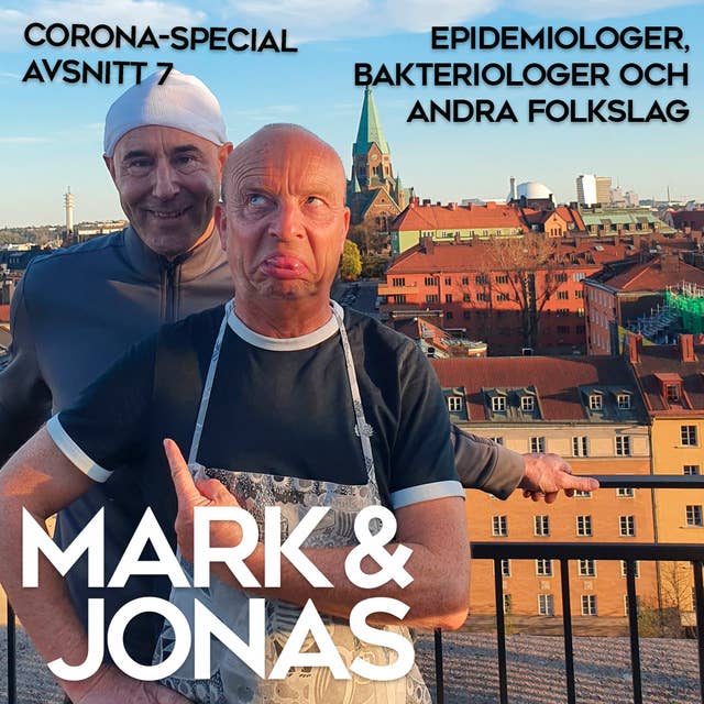 Mark & Jonas – Coronaspecial – Avsnitt 7 – Epidemiologer, bakteriologer och andra folkslag