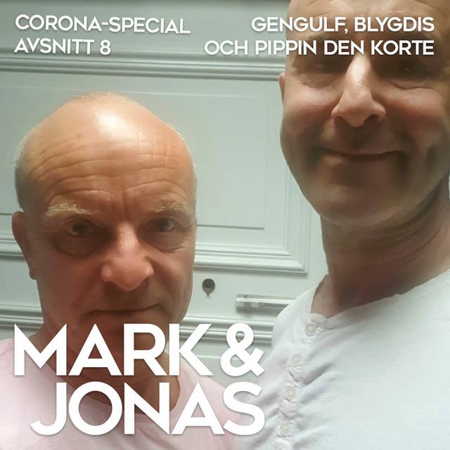 Mark & Jonas – Coronaspecial – Avsnitt 8 – Gengulf, Blygdis och Pippin den korte