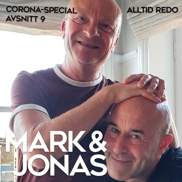 Mark & Jonas – Coronaspecial – Avsnitt 9 – Alltid redo