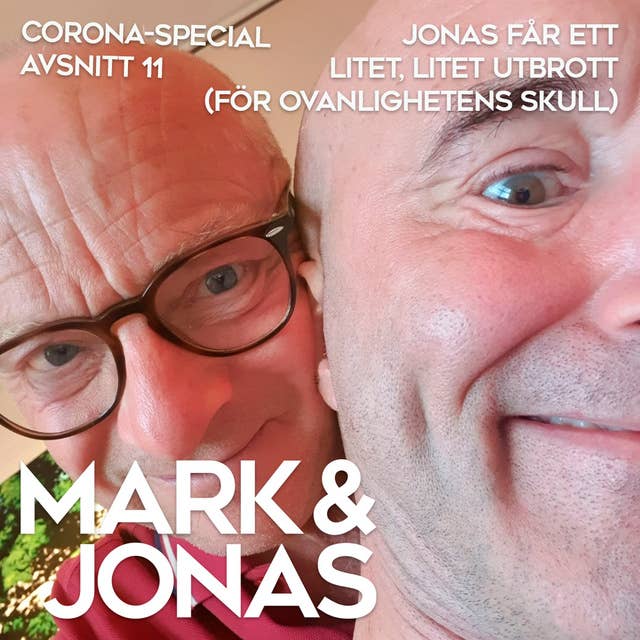 Mark & Jonas – Coronaspecial – Avsnitt 11 – Jonas får ett litet, litet utbrott