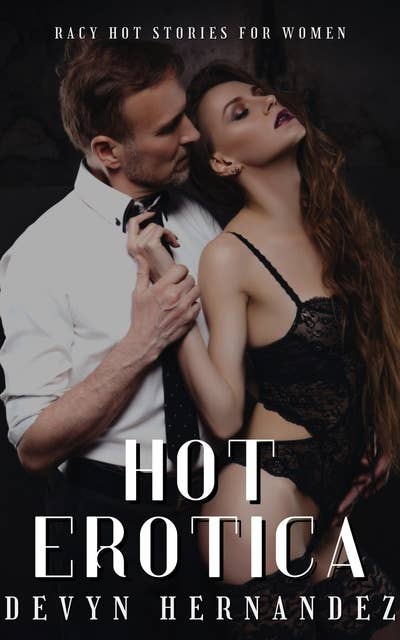 Hot Erotica: Racy Hot Stories for Women