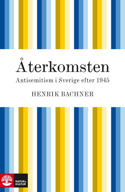 Återkomsten : antisemitism i Sverige efter 1945