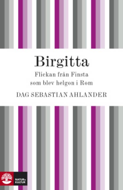 Birgitta: Flickan från Finsta som blev helgon i Rom