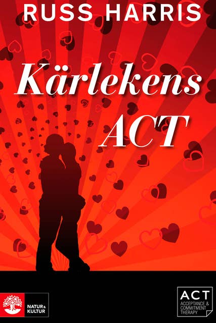 Kärlekens ACT : Stärk din relation med Acceptance and Commiment Therapy