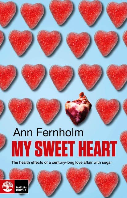 My Sweet Heart : The health effects of a century-long love affair with sugar