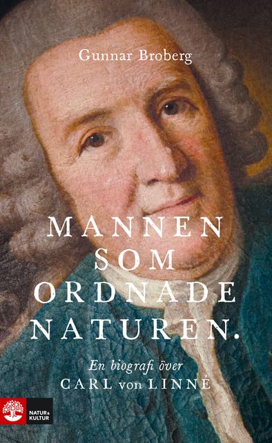 Mannen som ordnade naturen : En biografi över Carl von Linné