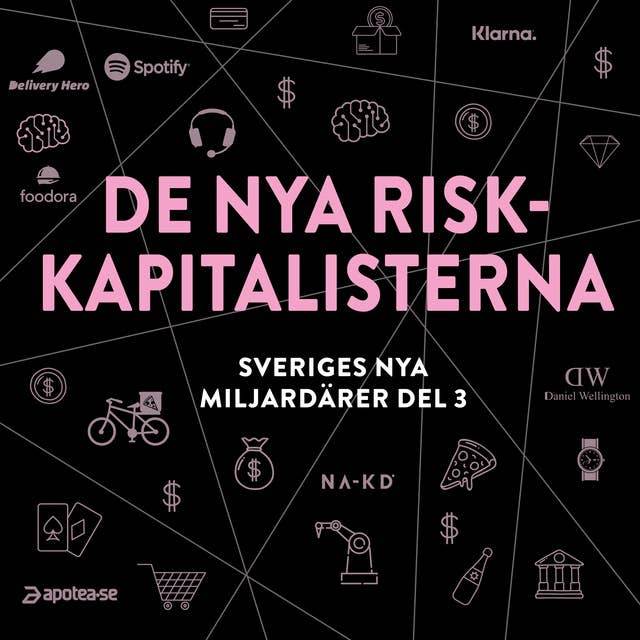 Sveriges nya miljardärer 3 : De nya riskkapitalisterna