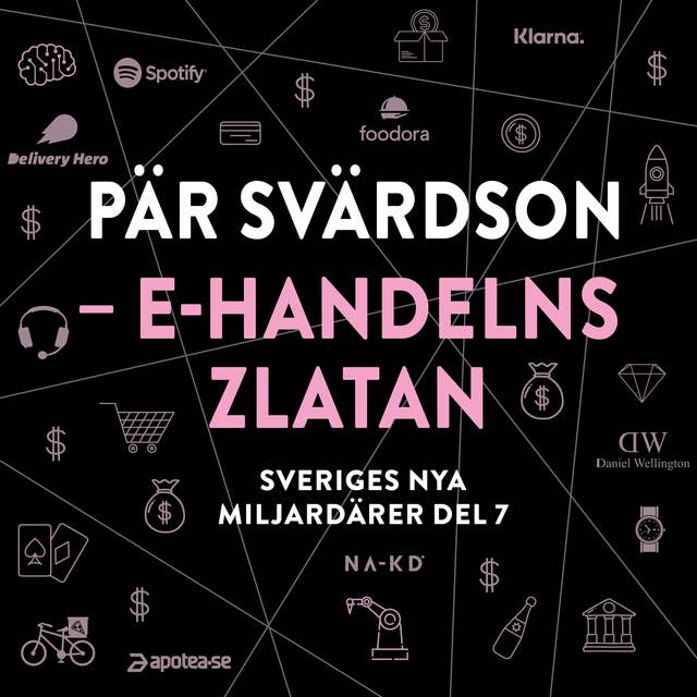 Sveriges nya miljardärer 7 : Pär Svärdson – E-handelns Zlatan
