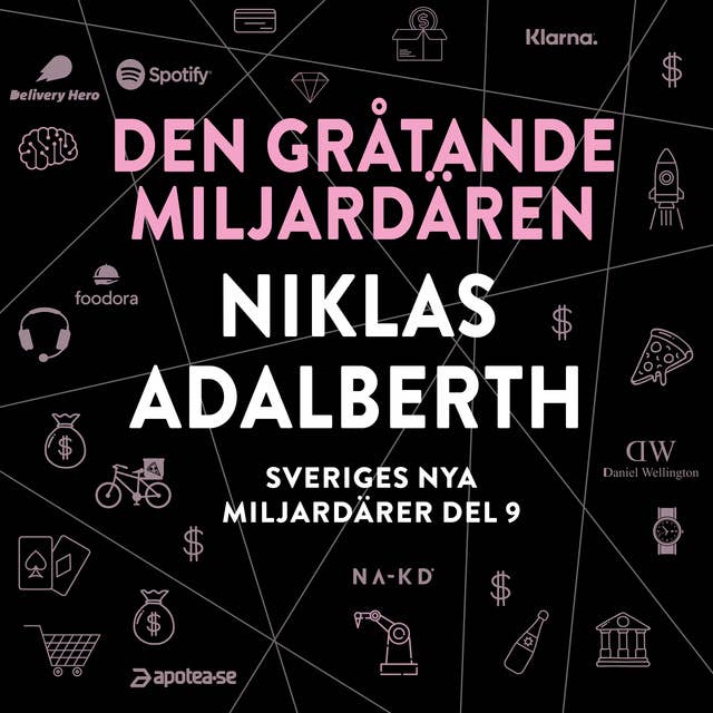 Sveriges nya miljardärer 9 : Den gråtande miljardären Niklas Adalberth