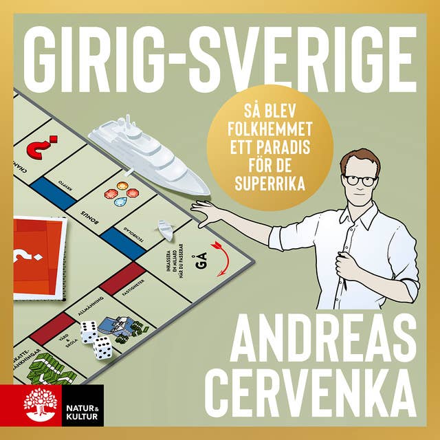 Girig-Sverige : Så blev folkhemmet ett paradis för de superrika by Andreas Cervenka