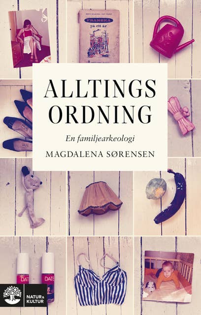 Alltings ordning : en familjearkeologi 