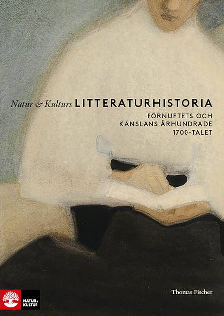 Natur & Kulturs litteraturhistoria (6) : Förnuftets och känslans århundrade, 1700-talet