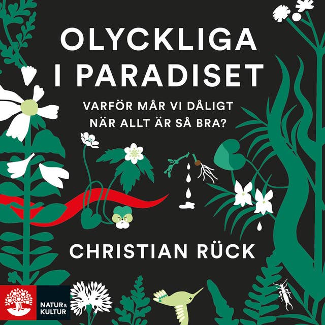 Olyckliga i paradiset : Varför mår vi dåligt när allt är så bra?