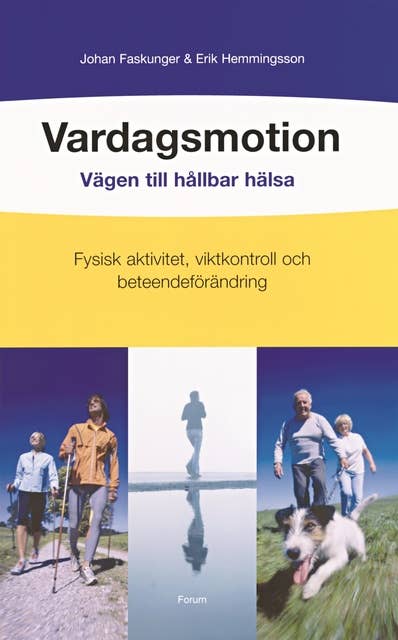 Cover for Vardagsmotion : vägen till hållbar hälsa : fysisk aktivitet, viktkontroll och beteendeförändring