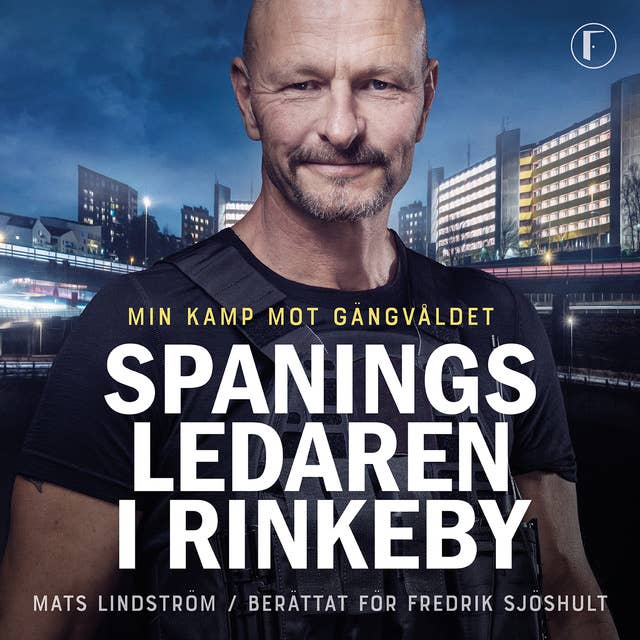 Spaningsledaren i Rinkeby : Min kamp mot gängvåldet by Mats Lindström