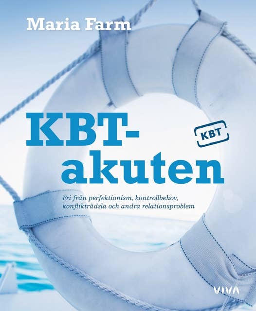 KBT-akuten : Fri från perfektionism, kontrollbehov, konflikträdsla och andra relationsproblem