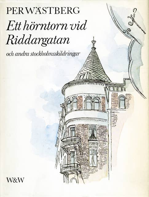 Ett hörntorn vid Riddargatan och andra Stockholmskildringar