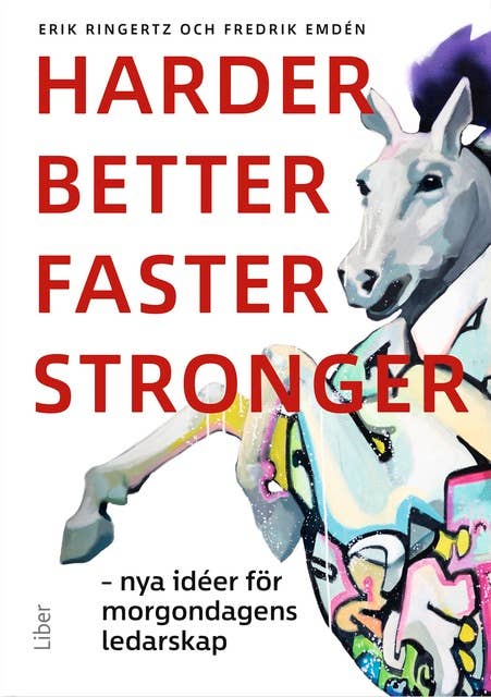 Harder, better, faster, stronger - Nya idéer för morgondagens ledarskap
