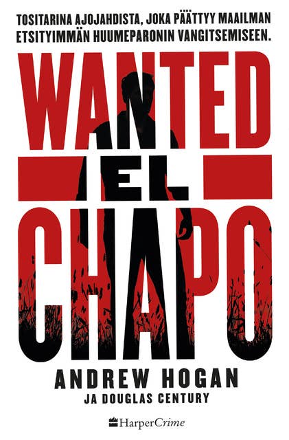 Wanted: El Chapo. Tositarina ajojahdista
