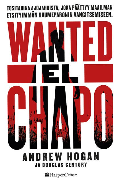 Wanted: El Chapo. Tositarina ajojahdista - E-kirja - Douglas Century -  Storytel