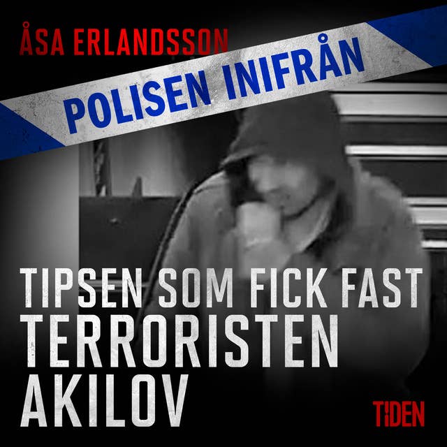 Cover for Polisen inifrån: Tipsen som fick fast terroristen Akilov
