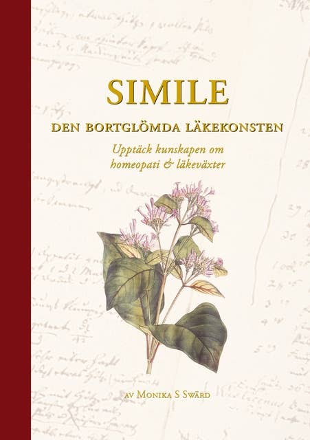 Simile - Den bortglömda läkekonsten: Upptäck kunskapen om homeopati och läkeväxter