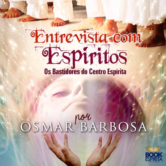 Entrevista com Espíritos: Os Bastidores do Centro Espírita by Osmar Barbosa