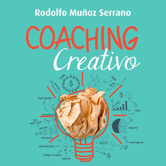 Coaching creativo. Para un liderazgo innovador y humanista
