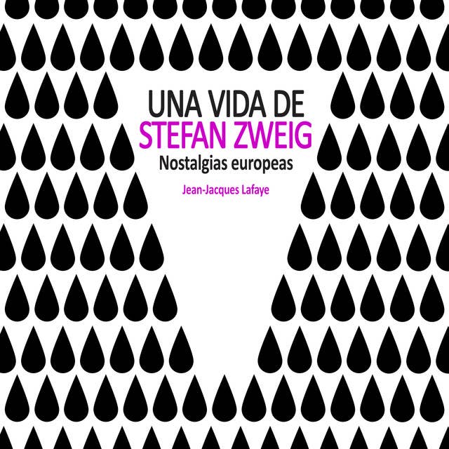 Una vida de Stefan Zweig. Nostalgias europeas